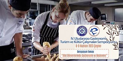 Çeşme’de “4.Uluslararası Gastronomi ve Kültür Çalışmaları Sempozyumu” düzenlenecek