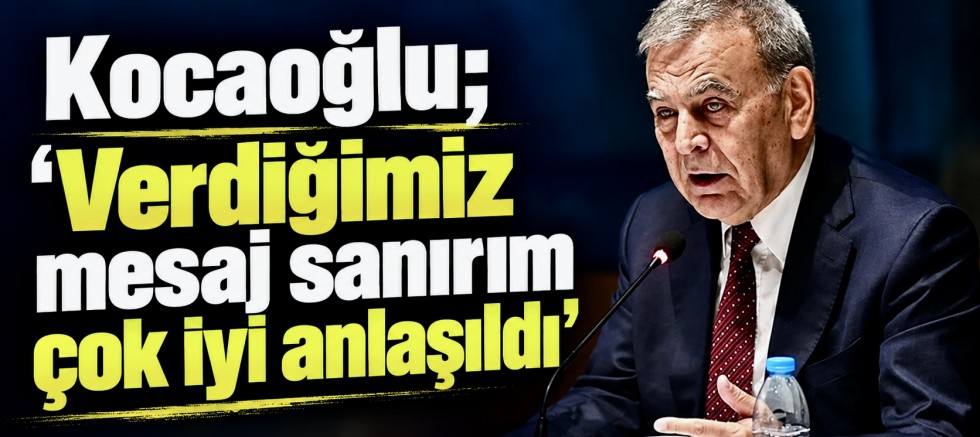 Kocaoğlu’ndan seçim sonrası açıklama: “Verdiğimiz mesaj sanırım çok iyi anlaşıldı”