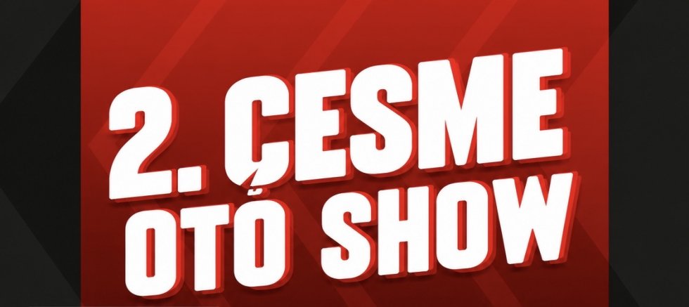 2. Çeşme Oto Show Kapılarını Açmaya Hazırlanıyor