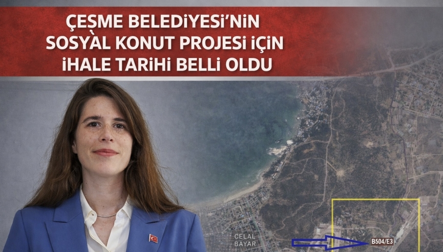 Çeşme Belediyesi'nin Sosyal Konut Projesi İçin İhale Tarihi Belli Oldu