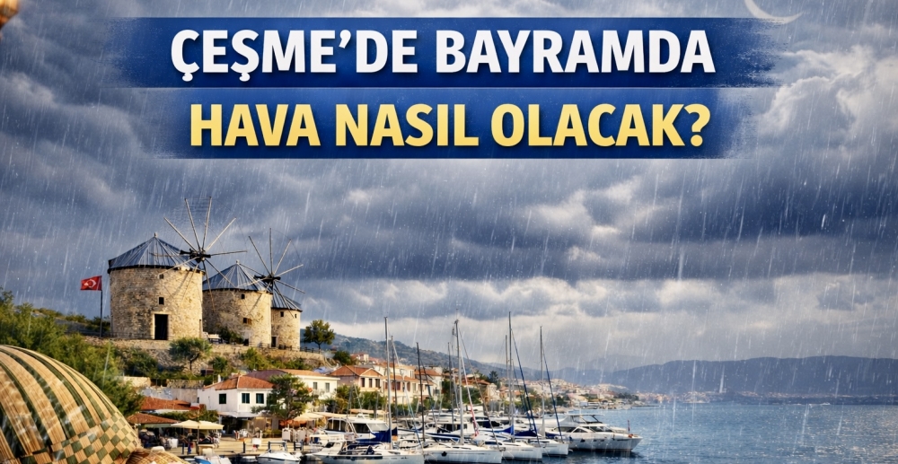 Çeşme’de Bayramda Hava Nasıl Olacak?