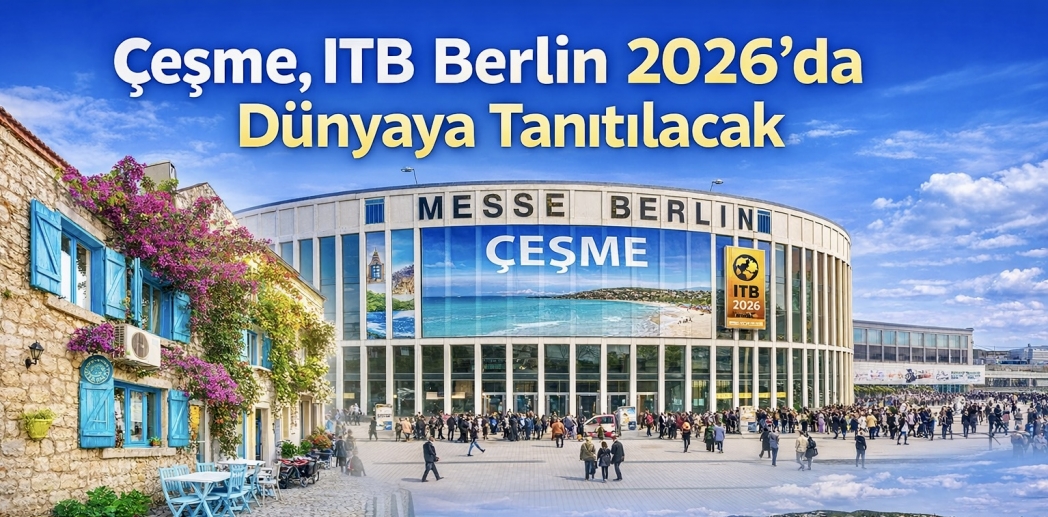 Çeşme, ITB Berlin 2026’da Dünyaya Tanıtılacak