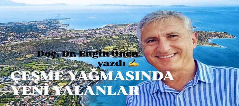 ÇEŞME YAĞMASINDA YENİ YALANLAR