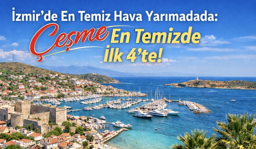 İzmir’de En Temiz Hava Yarımadada: Çeşme İlk 4’te