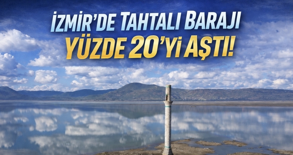 İzmir’de Tahtalı Barajı Yüzde 20’yi Aştı!