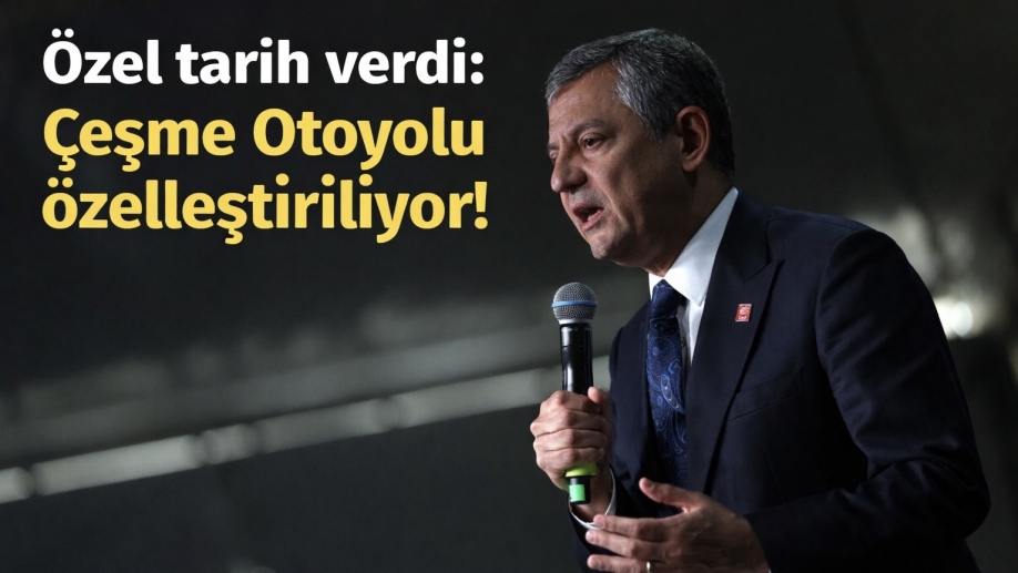 Özel tarih verdi: Çeşme Otoyolu özelleştiriliyor!