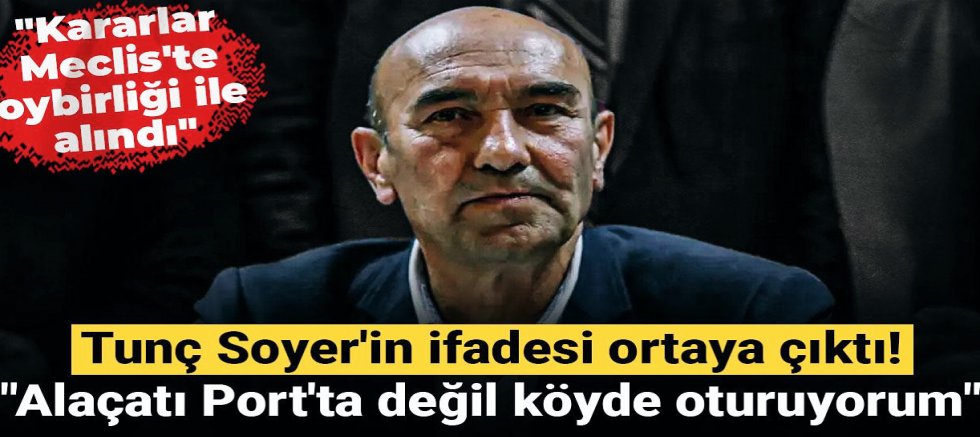 Tunç Soyer  ifadesinde kimi neyi işaret etti! “Alaçatı Port’ta değil, köyde oturuyorum”