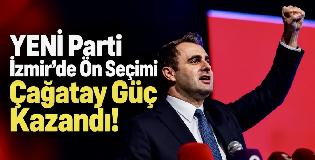 YENİ Parti İzmir’de Ön Seçimi Çağatay Güç Kazandı