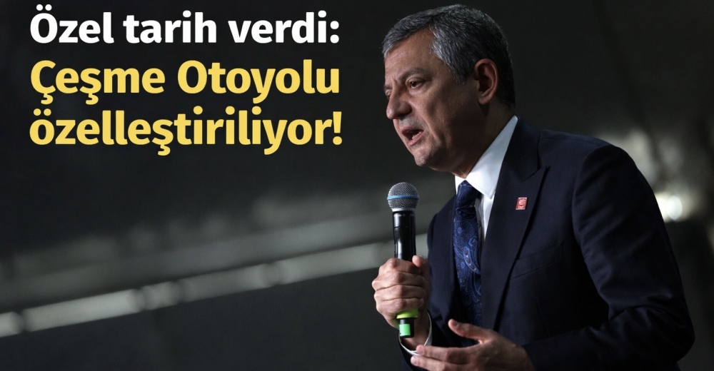 Özel tarih verdi: Çeşme Otoyolu özelleştiriliyor!