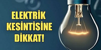 14 Kasım Cuma elektrik kesintisine dikkat!