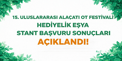 15. Uluslararası Alaçatı Ot Festivali’nde hediyelik eşya stant başvuru sonuçları açıklandı