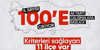  AKP çalışmalara başladı, 19 ilçe, il oluyor!
