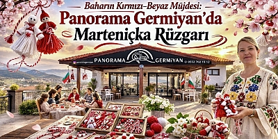 Baharın Kırmızı-Beyaz Müjdesi: Panorama Germiyan’da Marteniçka Rüzgarı