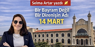 Bir Bayram Değil, Bir Direnişin Adı 14 Mart