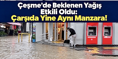 Çeşme’de Beklenen Yağış Etkili Oldu: Çarşıda Yine Aynı Manzara!