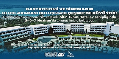 Çeşme’de gastronomi ve sinema buluşuyor