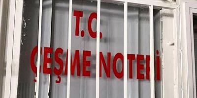 ÇEŞME’DE NÖBETÇİ NOTERLiK UYGULAMASI BAŞLIYOR 