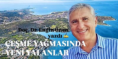 ÇEŞME YAĞMASINDA YENİ YALANLAR