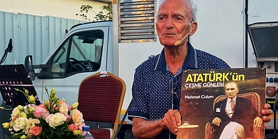 Çeşmeli Yazar Mehmet Culum, “Atatürk’ün Çeşme Günleri”ni Anlattı