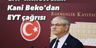 CHP Milletvekili Kani Beko'dan EYT çağrısı 