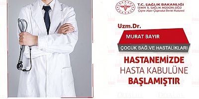 Çocuk Doktoru Uzm. Dr. Murat Bayır Çeşme'de göreve başladı