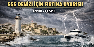Ege Denizi için fırtına uyarısı!