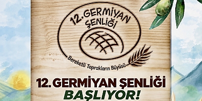 Germiyan’ın Kültürü, Lezzetleri ve Hafızası Bu Şenlikte Buluşuyor 