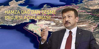 HAMZA DAĞ’DAN ÇEŞME PROJESİ AÇIKLAMASI!