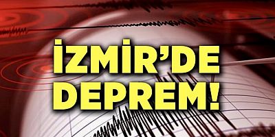 İzmir’de Deprem!
