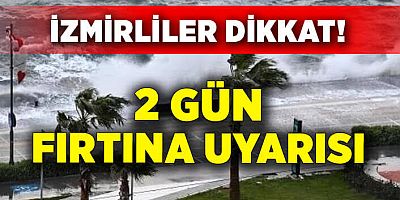 İzmirliler dikkat!!! Sağanak, hortum, fırtına…