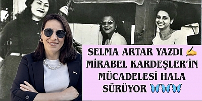 Mirabel Kardeşler’in Mücadelesi Hala Sürüyor