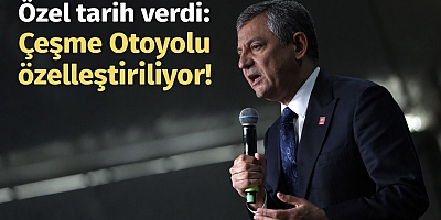Özel tarih verdi: Çeşme Otoyolu özelleştiriliyor!
