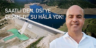 Saatli’den, DSİ’ye Çeşme’de Su Hâlâ Yok!