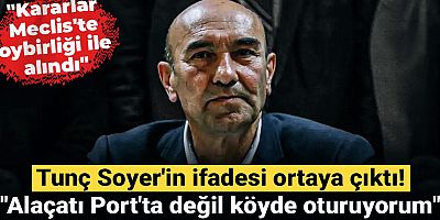 Tunç Soyer  ifadesinde kimi neyi işaret etti! “Alaçatı Port’ta değil, köyde oturuyorum”