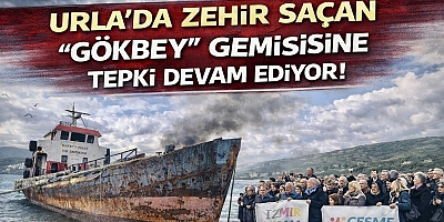 Urla’da Zehir Saçan “Gökbey” Gemisine Tepki Devam Ediyor!