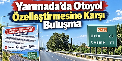 Yarımada’da Otoyol Özelleştirmesine Karşı Buluşma