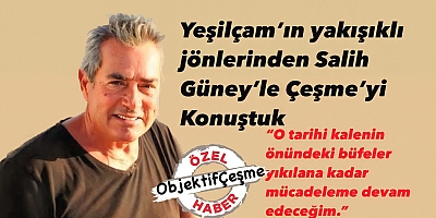 Yeşilçam’ın yakışıklı jönlerinden Salih Güney’le Çeşme’yi Konuştuk