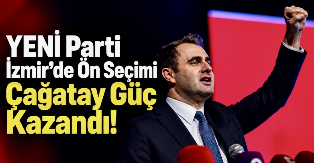 YENİ Parti İzmir’de Ön Seçimi Çağatay Güç Kazandı